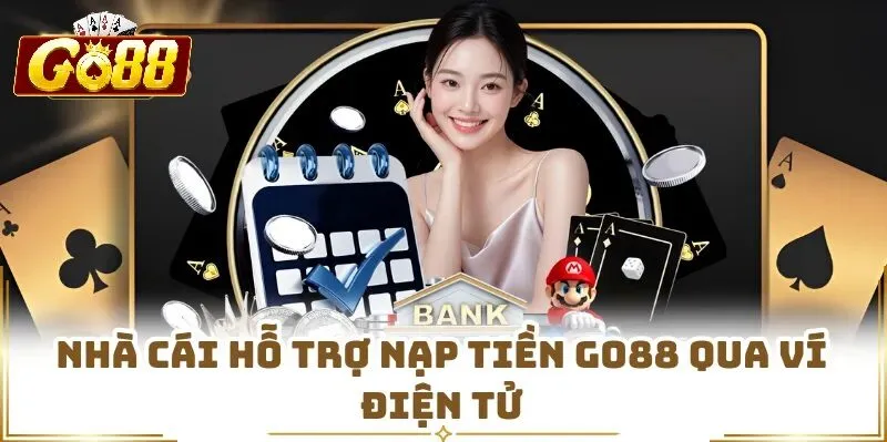 Các phương thức nạp tiền Go88 phổ biến
